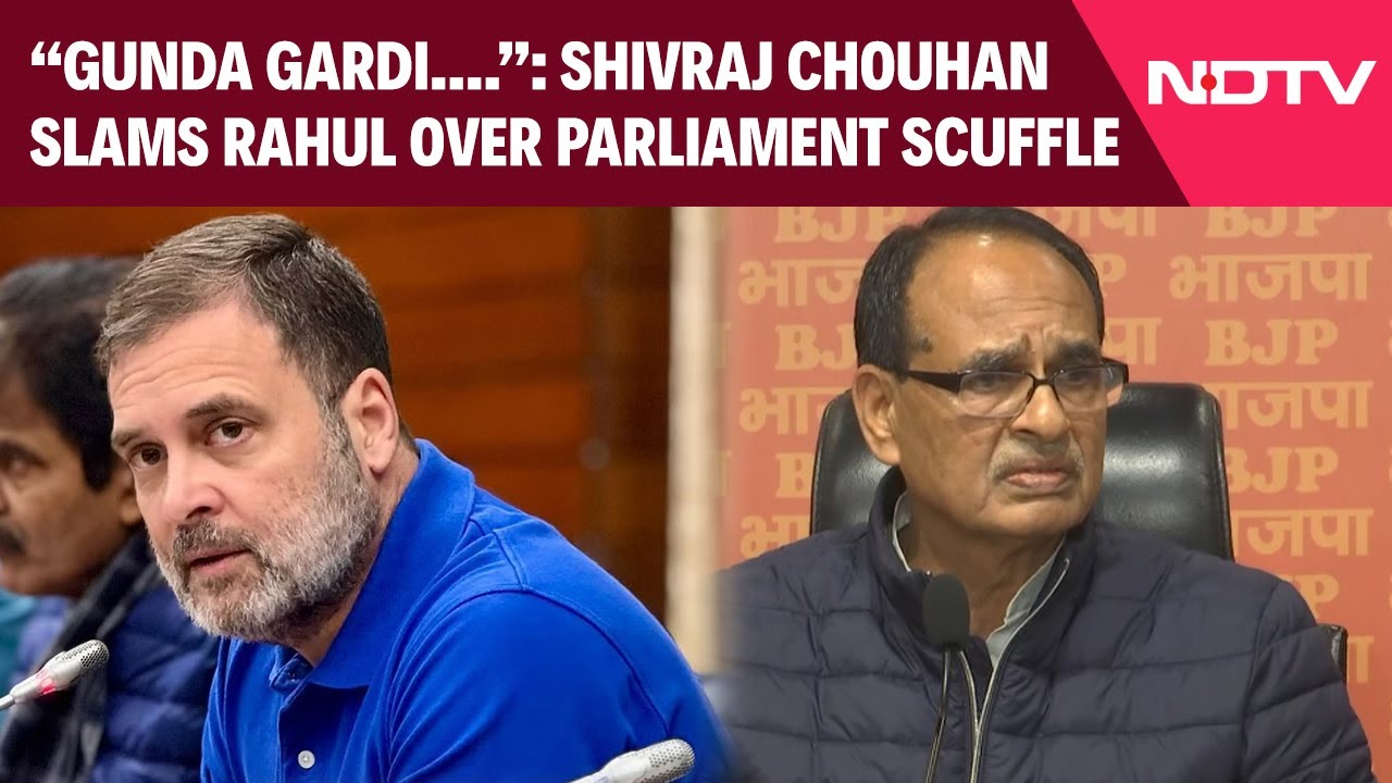 Video: Shivraj Singh Chouhan Slams Rahul Gandhi Over Parliament Scuffle