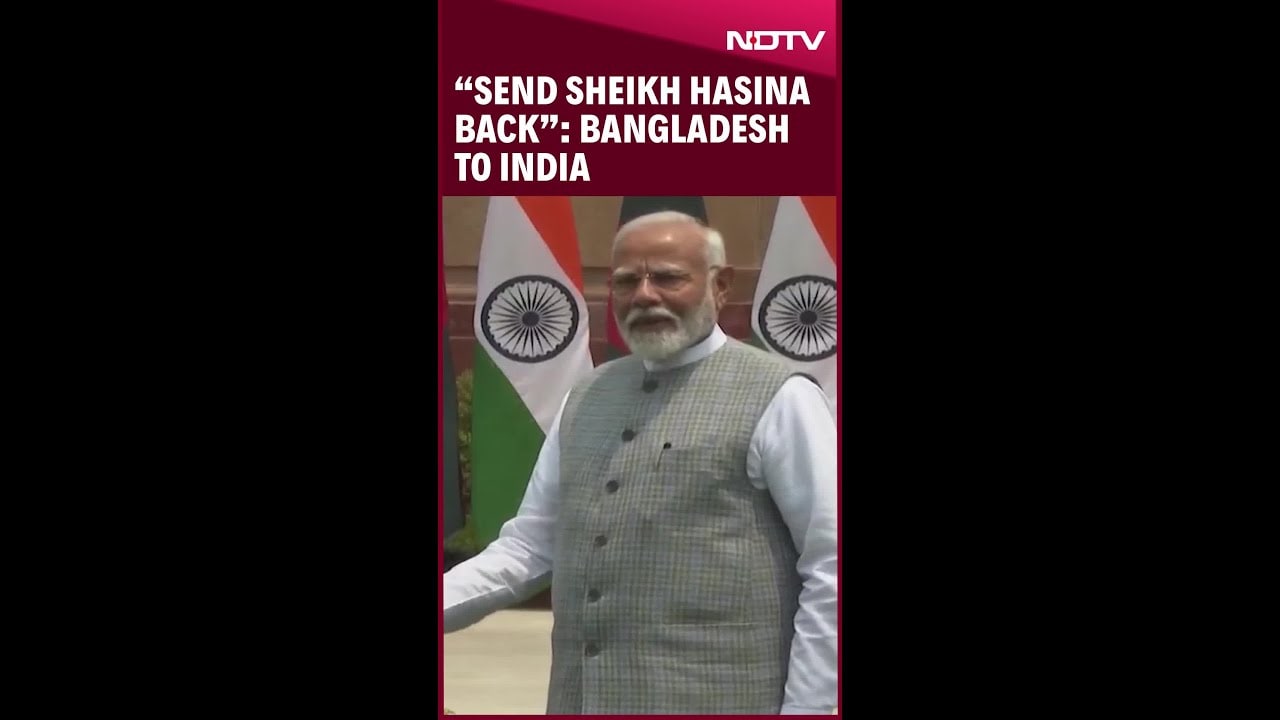 Video: Sheikh Hasina News | Send Sheikh Hasina Back To Dhaka, Bangladesh Writes To India