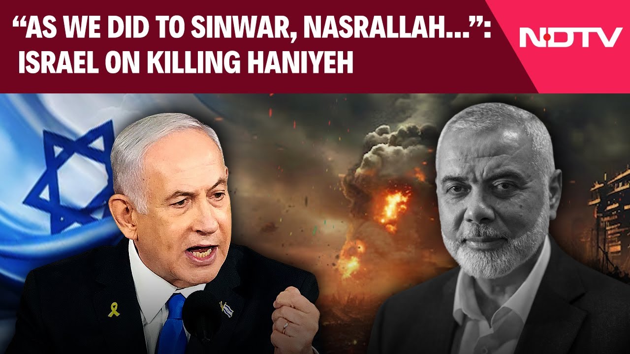 Israel Takes Responsibility Of Killing Ex-Hamas Chief Haniyeh