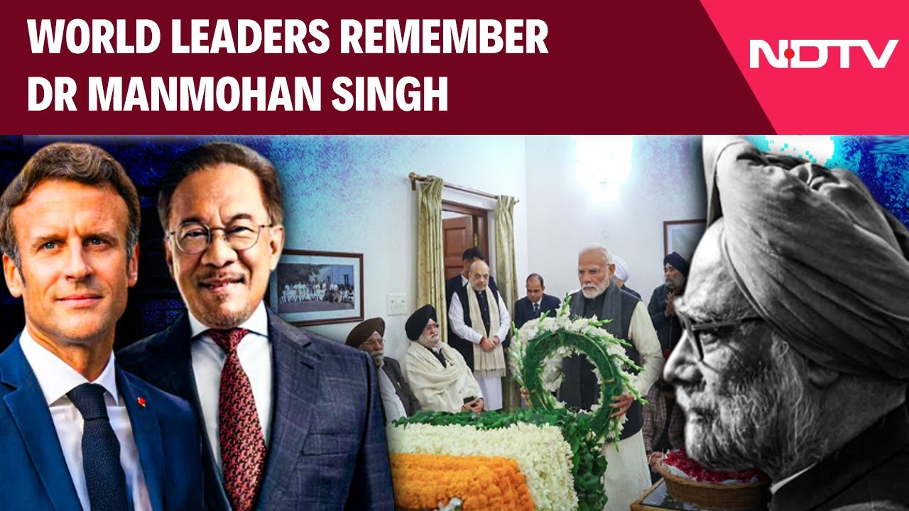 Manmohan Singh Death | World Leaders Remember Dr Manmohan Singh