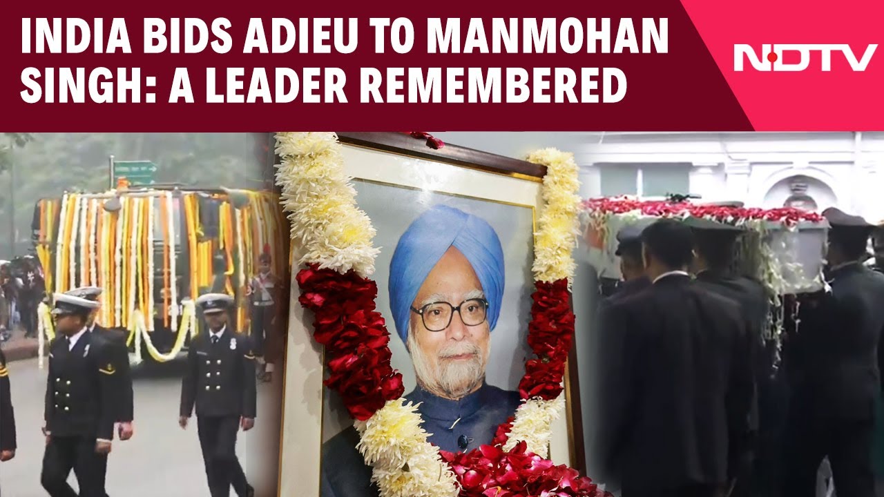 Final Farewell To Manmohan Singh As India Remembers His Contributions