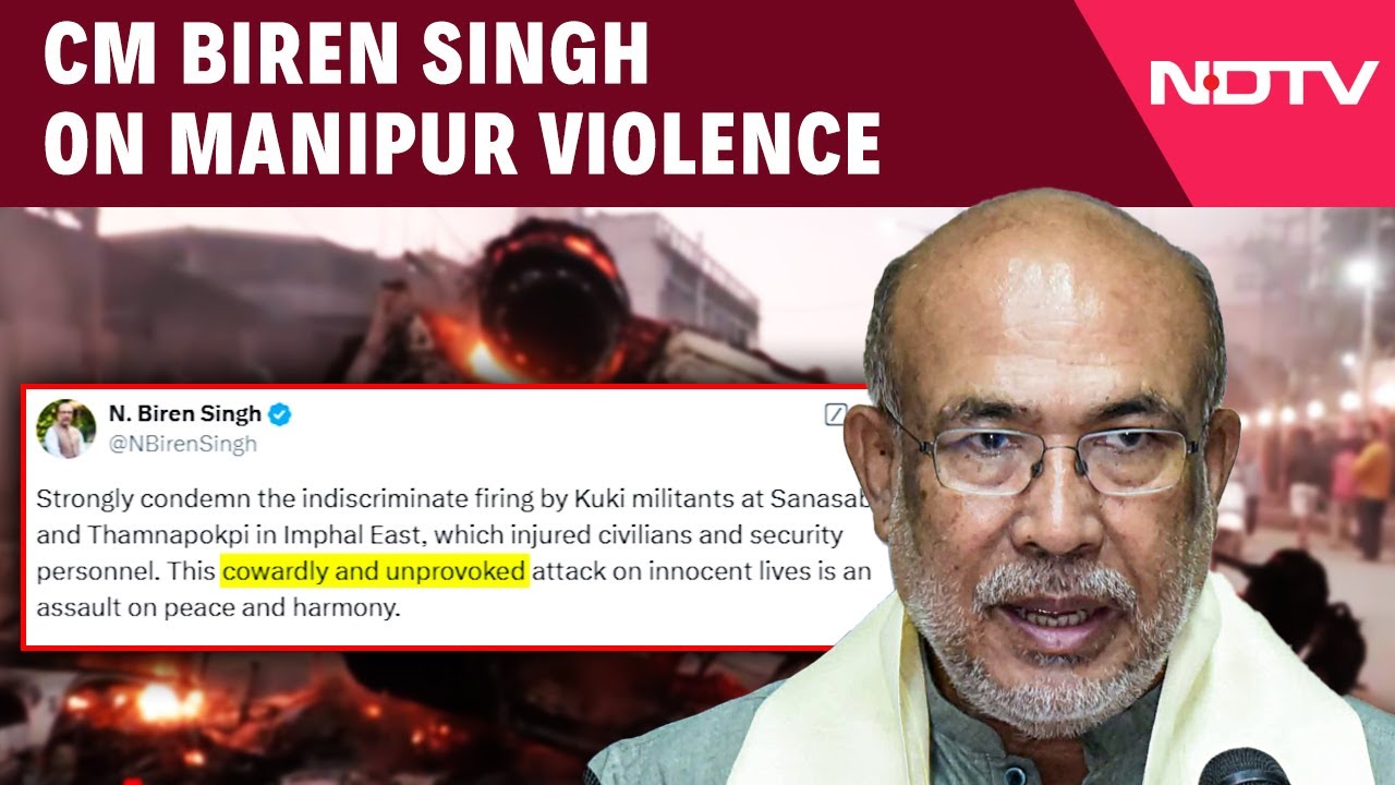 Manipur Violence Intensifies; CM Condemns Attacks