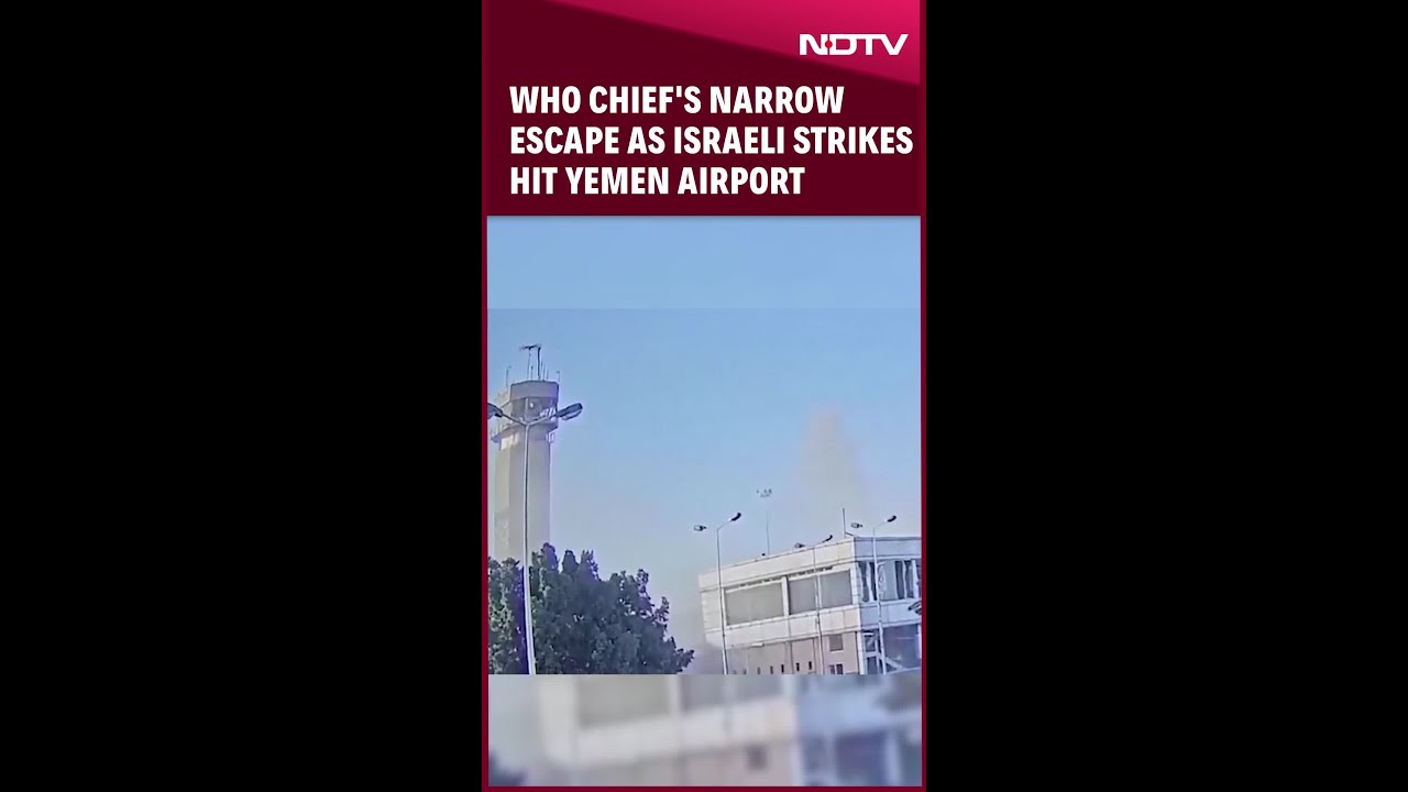 WHO Chief's Narrow Escape As Israeli Airstrikes Hit Yemen Airport WHO Chief's Narrow Escape As Israeli Airstrikes Hit Yemen Airport