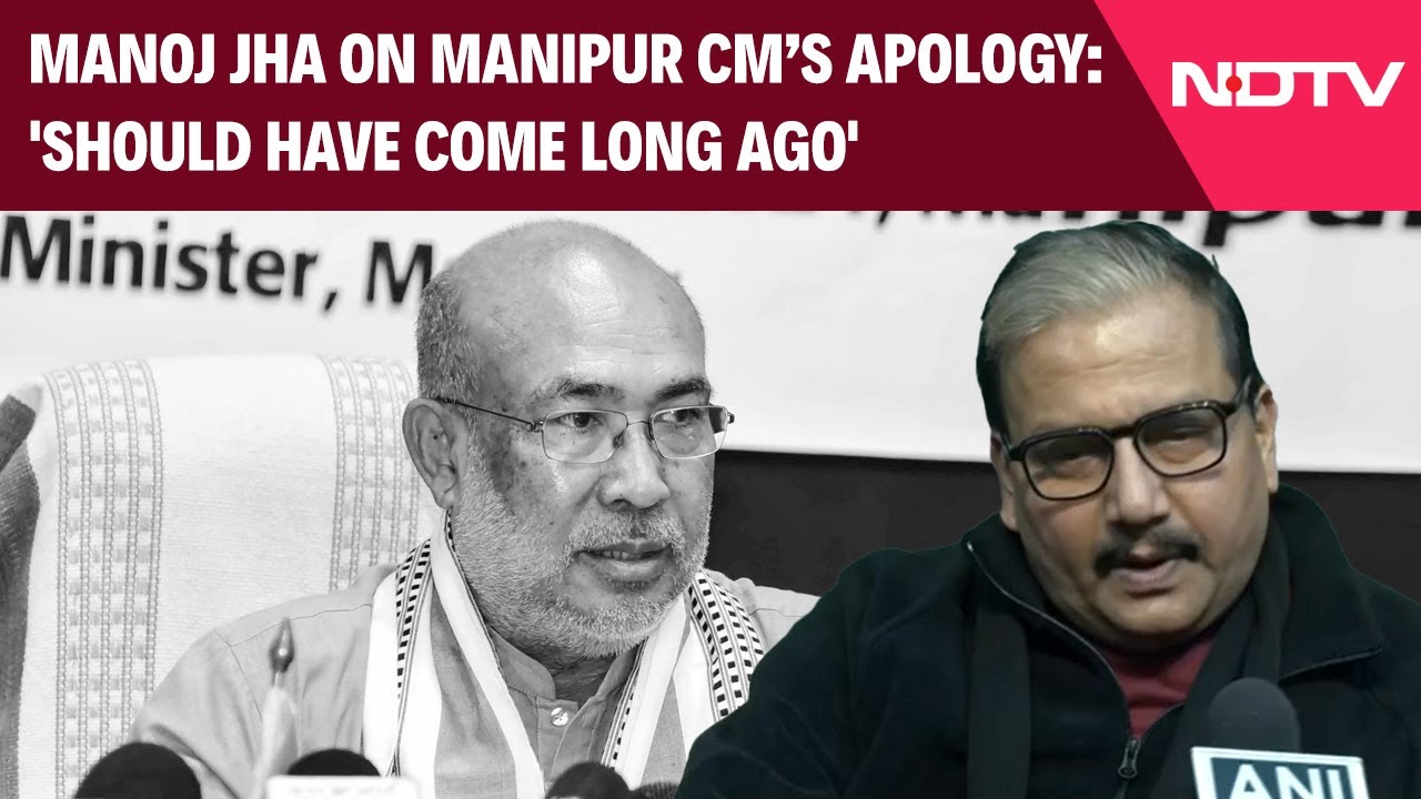 Manoj Jha On N Biren Singh's Apology: 'It Should Have Come Long Ago'