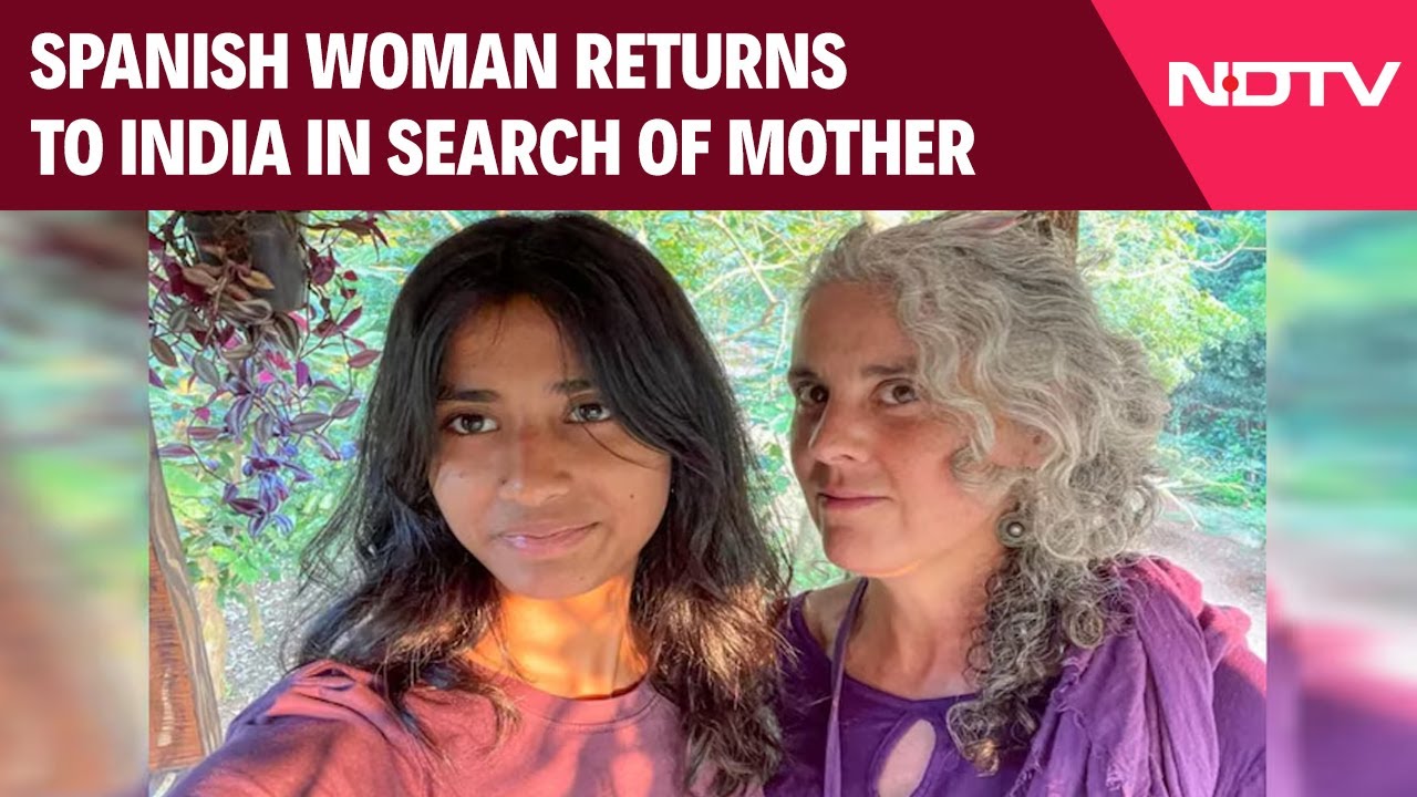 Abandoned 20 Years Ago, Spanish Woman Returns To India In Search Of Mother
