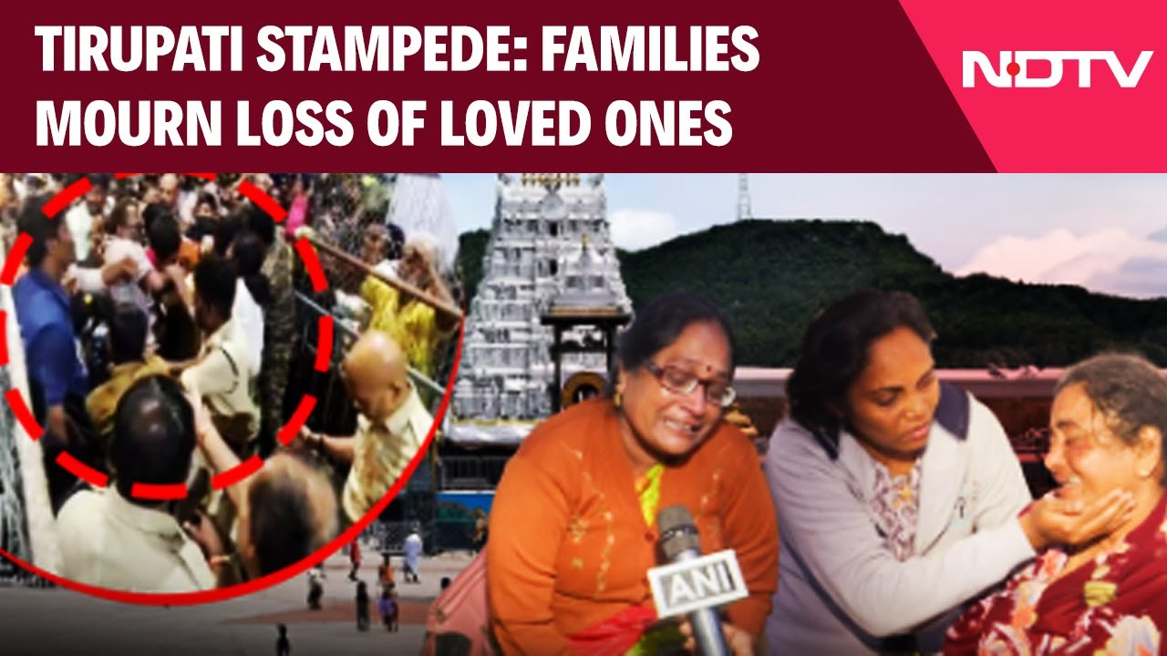 Video: Tirupati Temple Stampede: Families Mourn Loss Of Loved Ones; Demands Justice