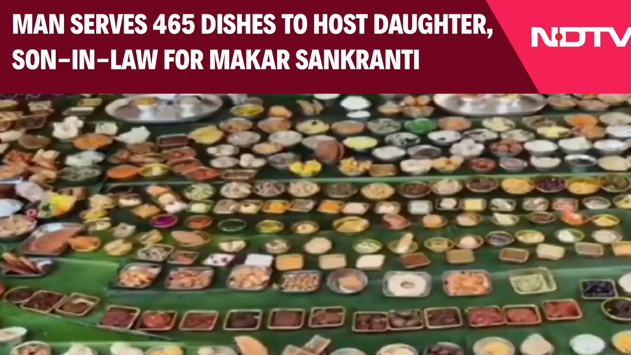 Video: Makar Sankranti | Man Serves 465 Dishes To Host Daughter, Son-In-Law For Makar Sankranti