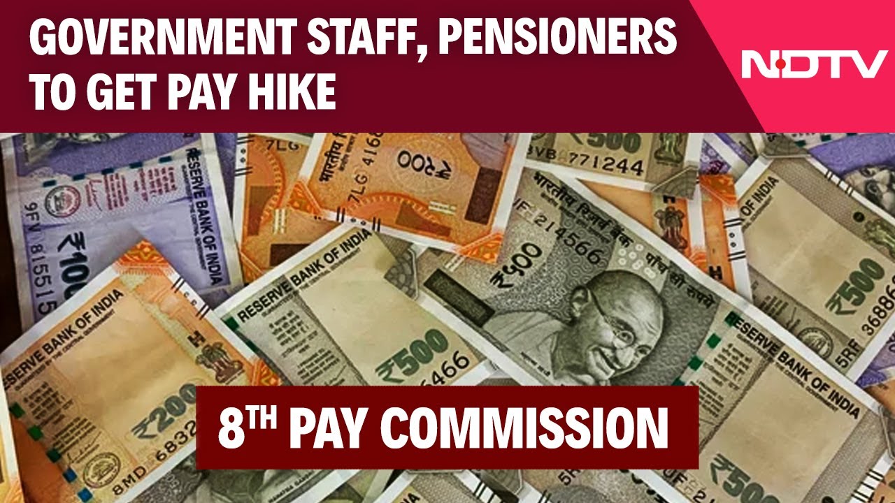 Video : Centre Approves 8th Pay Commission To Revise Salaries, Pension Allowances