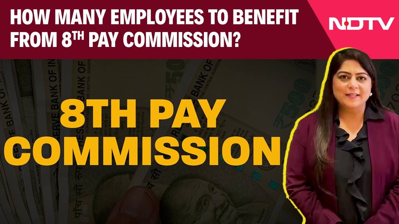 Video : 8th Pay Commission | How Many Employees To Benefit From 8th Pay Commission?