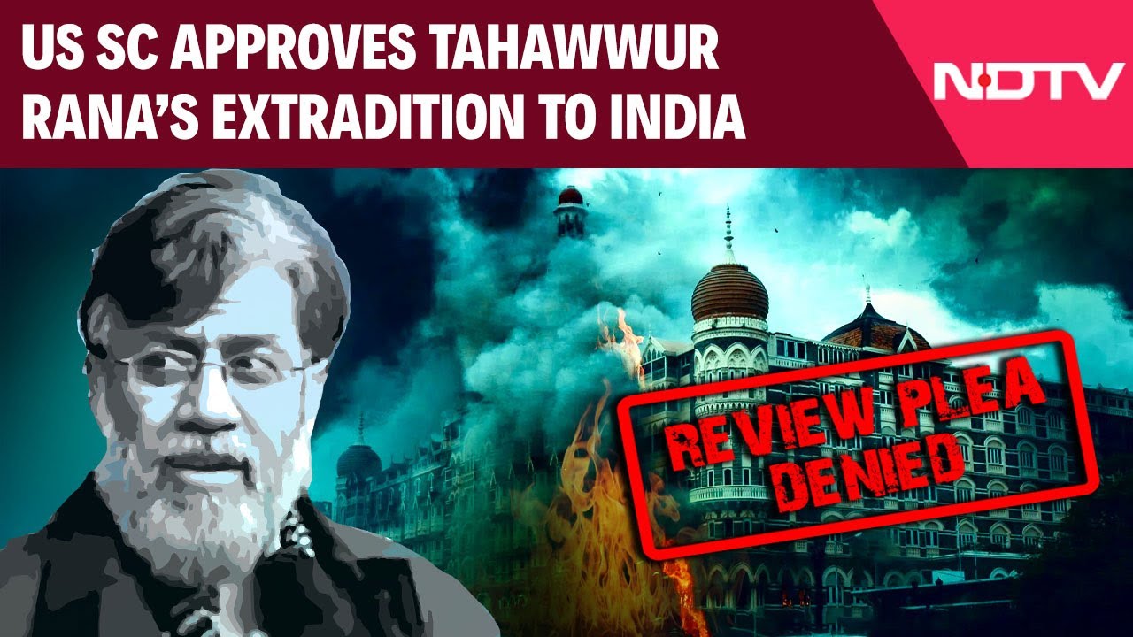 US SC Approves Tahawwur Rana’s Extradition To India in 26/11 Mumbai Attack Case US SC Approves Tahawwur Rana’s Extradition To India in 26/11 Mumbai Attack Case