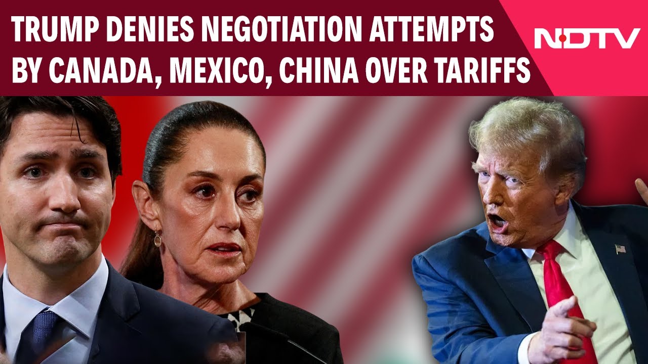 US Prez Trump Denies Negotiation Attempts By Canada, Mexico, China Over Tariffs