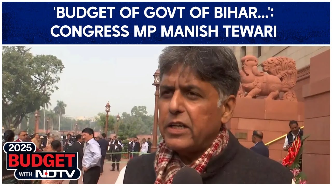 'Budget Of Govt Of India Or Govt Of Bihar': Congress MP Manish Tewari