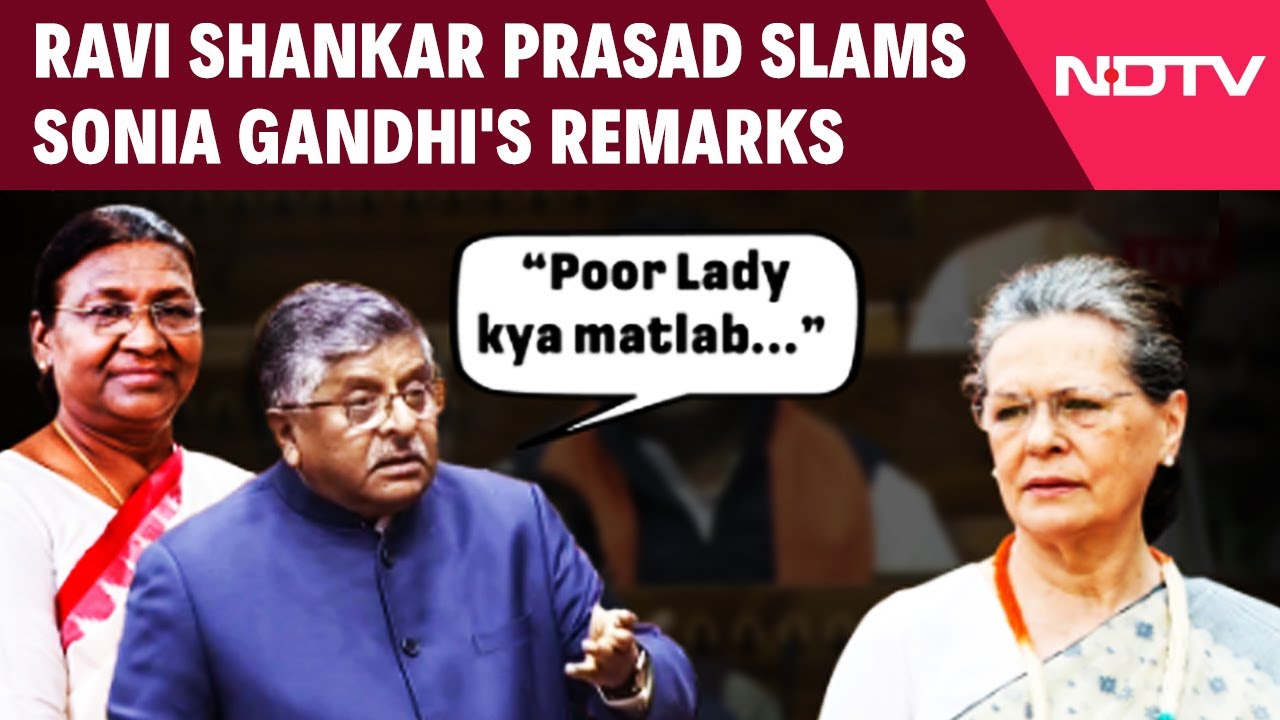 Ravi Shankar Prasad Slams Sonia Gandhi's Remarks On Prez Murmu's Address