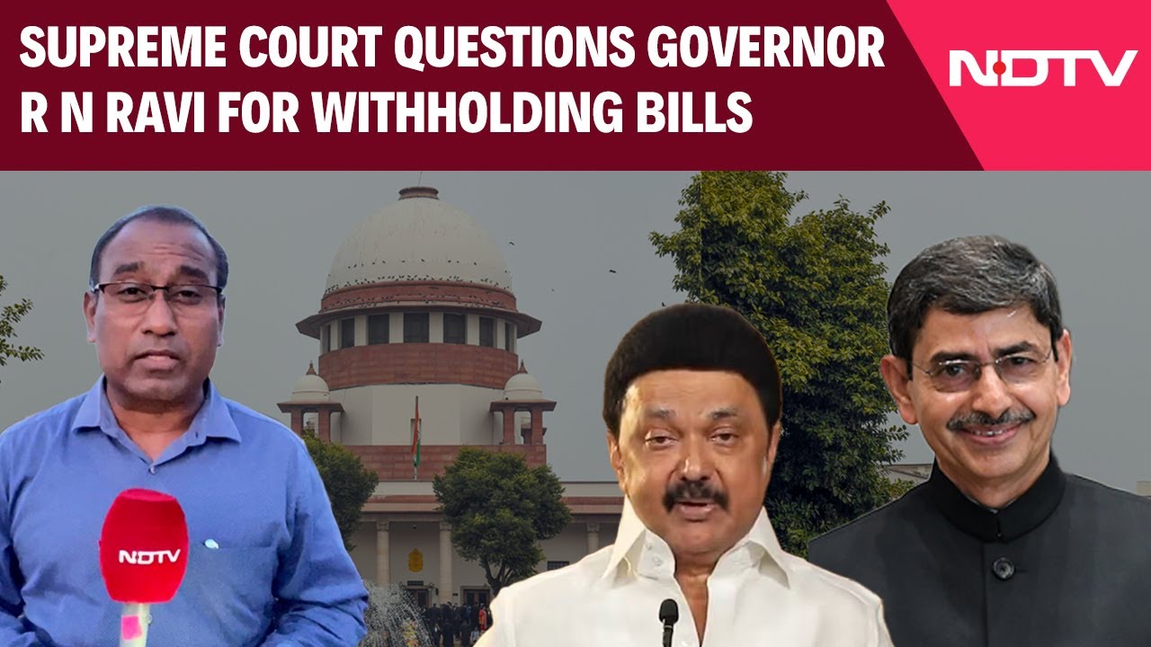 RN Ravi Top Court | Supreme Court Questions Governor R N Ravi For Withholding Bills