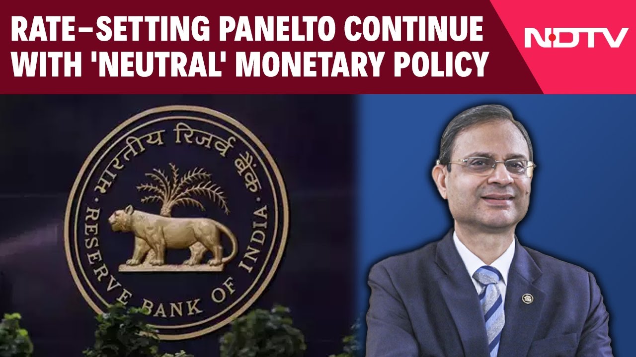RBI Governor: Rate-Setting Panel To Continue With 'Neutral' Monetary Policy Stance