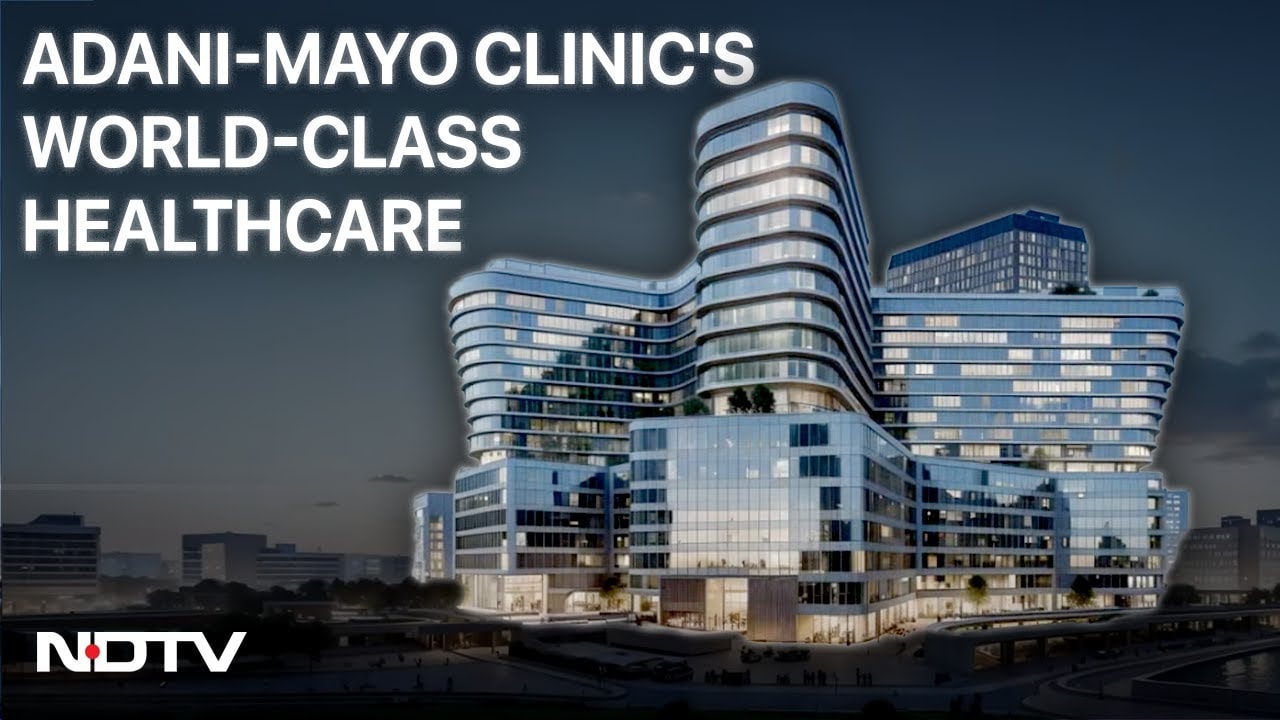 Adani Group-Mayo Clinic To Set Up Affordable, World-Class Healthcare Facilities