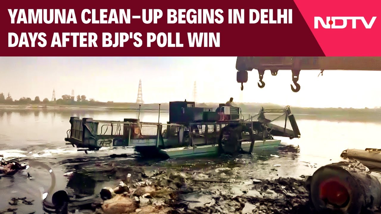 Delhi's Yamuna cleanup starts post-election win.
