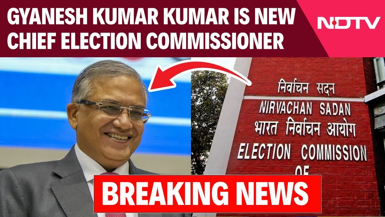 Video : Gyanesh Kumar Appointed New Chief Election Commissioner