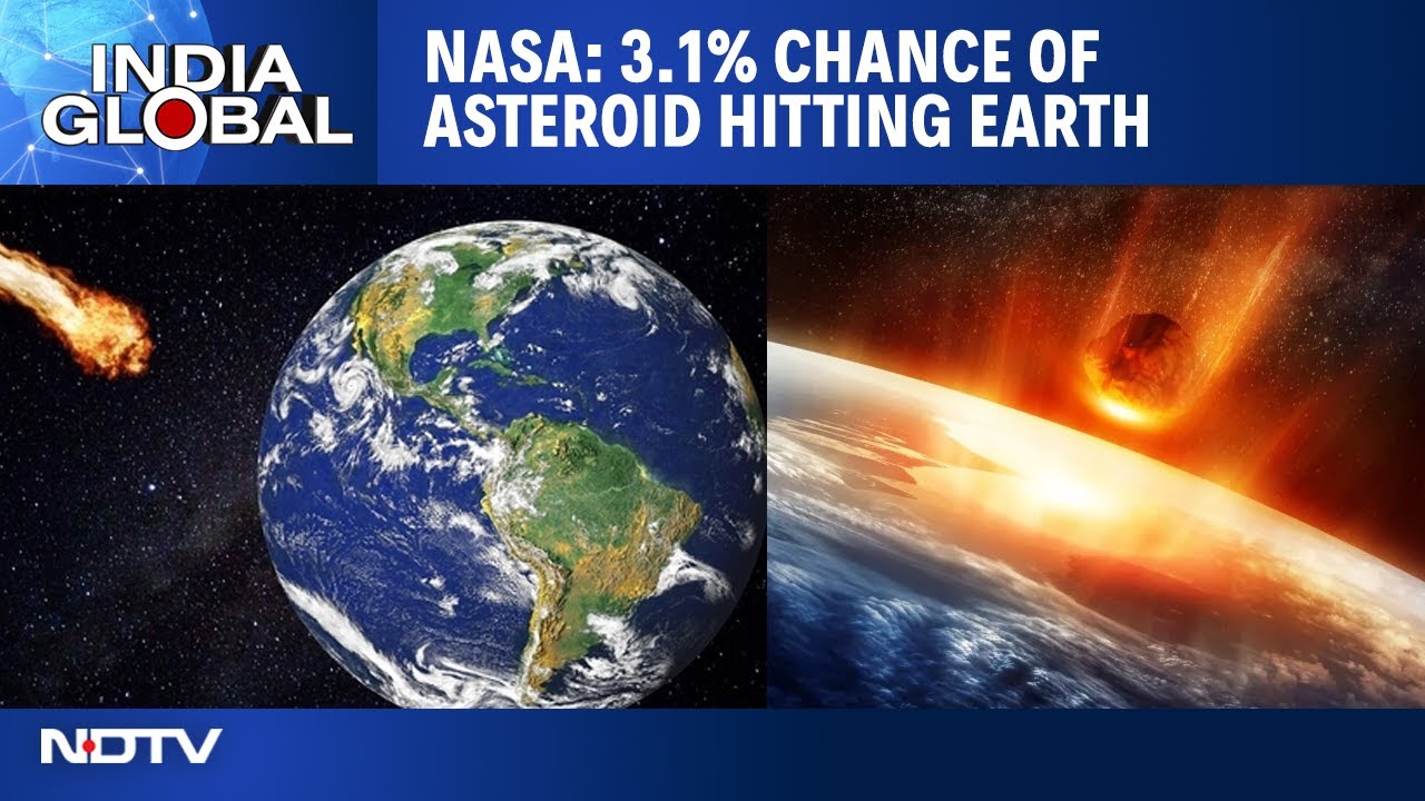 Video : Probability Of 'City-Killer' Asteroid Increases To 3.1%, Experts Say No Need For Alarm |India Global