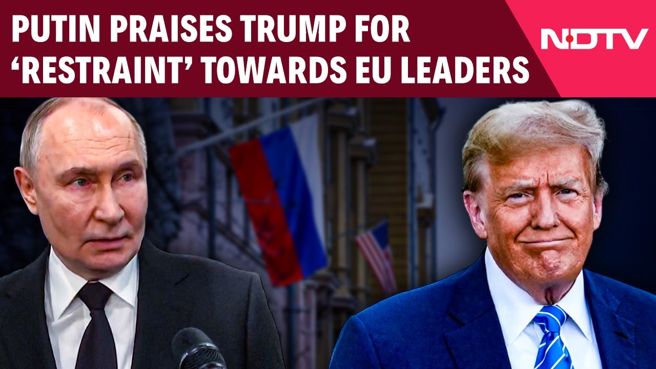 Putin Praises Trump For 'Restraint' Towards EU Leaders; Calls EU 'Hysteria' Unwarranted