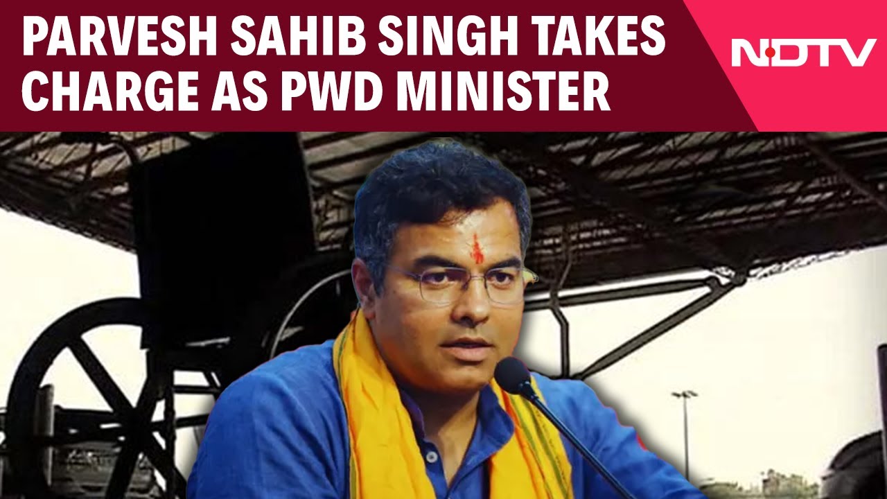 Parvesh Singh PWD Minister | Parvesh Sahib Singh Takes Charge As PWD Minister Parvesh Singh PWD Minister | Parvesh Sahib Singh Takes Charge As PWD Minister