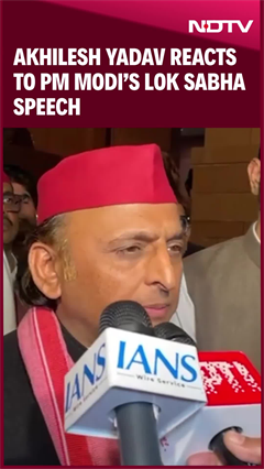 Akhilesh Yadav Reacts To PM Modi's Lok Sabha Speech Akhilesh Yadav Reacts To PM Modi's Lok Sabha Speech