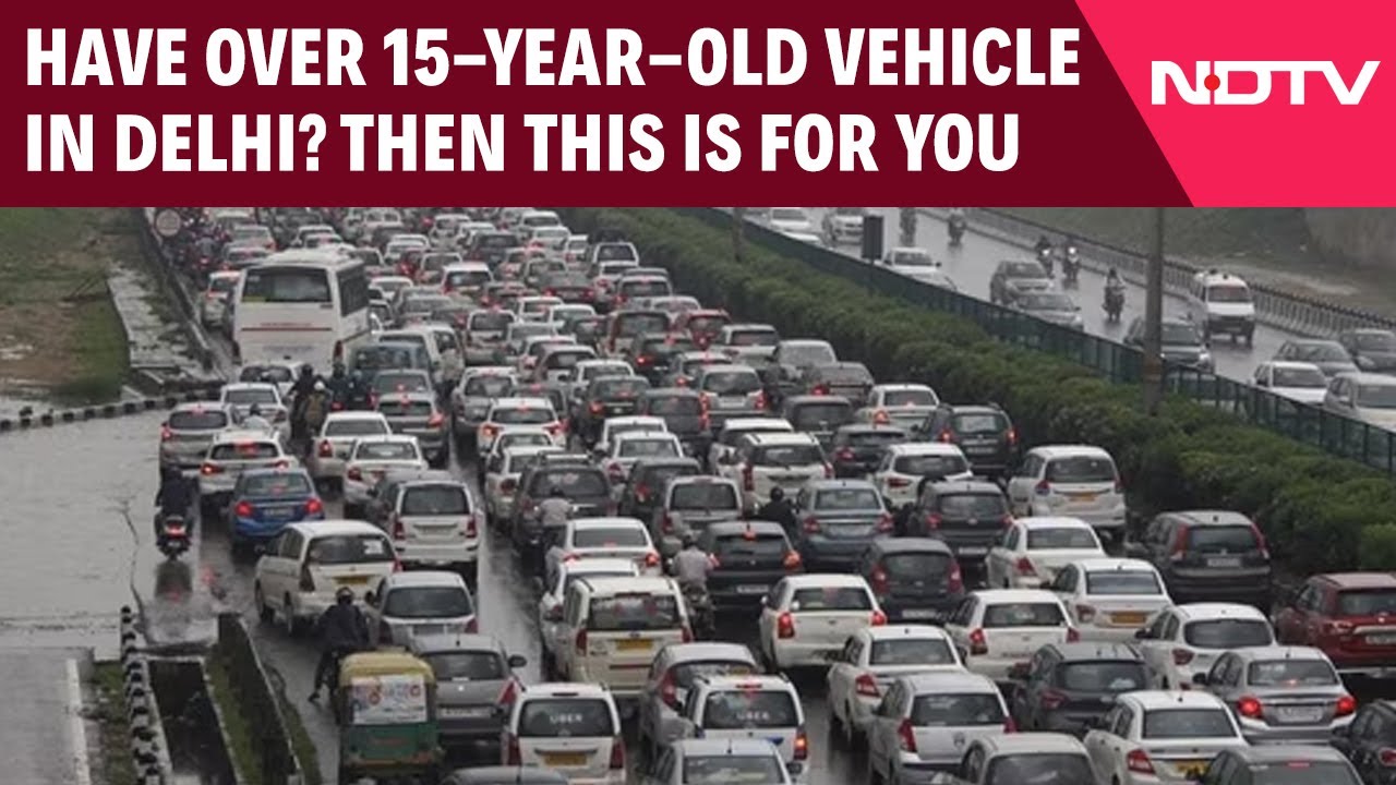 Video : Have Over 15-Year-Old Vehicle In Delhi? You Won't Get To Do This From April