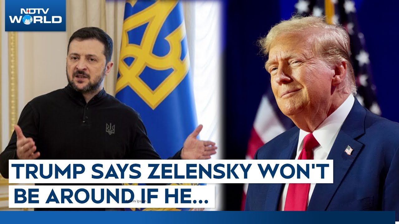 Trump Says Zelensky 'Won't Be Around Very Long' If ... | Russia Ukraine ...