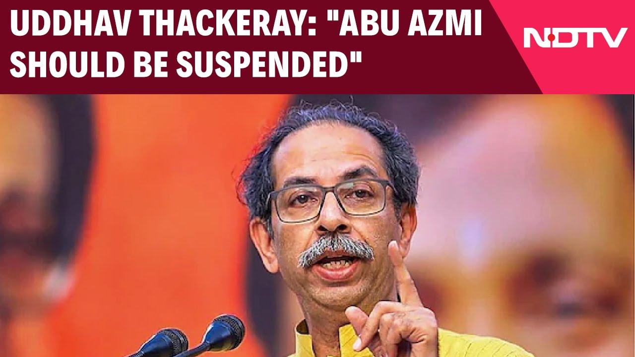 Uddhav Thackeray On SP Abu Azmi’s Suspension From Budget Session