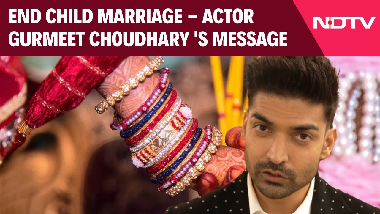 End Child Marriage - Actor Gurmeet Choudhary's Message