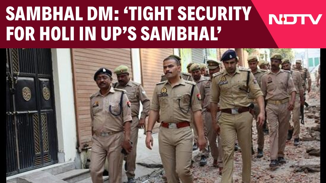 Sambhal Violence | Sambhal DM Briefs On Security Arrangements In Sambhal Ahead Of Holi