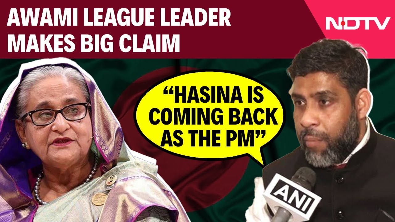 Video: Awami League Leader Makes Big Claim: 'Hasina Is Coming Back As The PM'