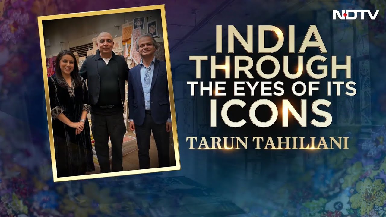 India Through The Eyes Of Its Icons: Tarun Tahiliani