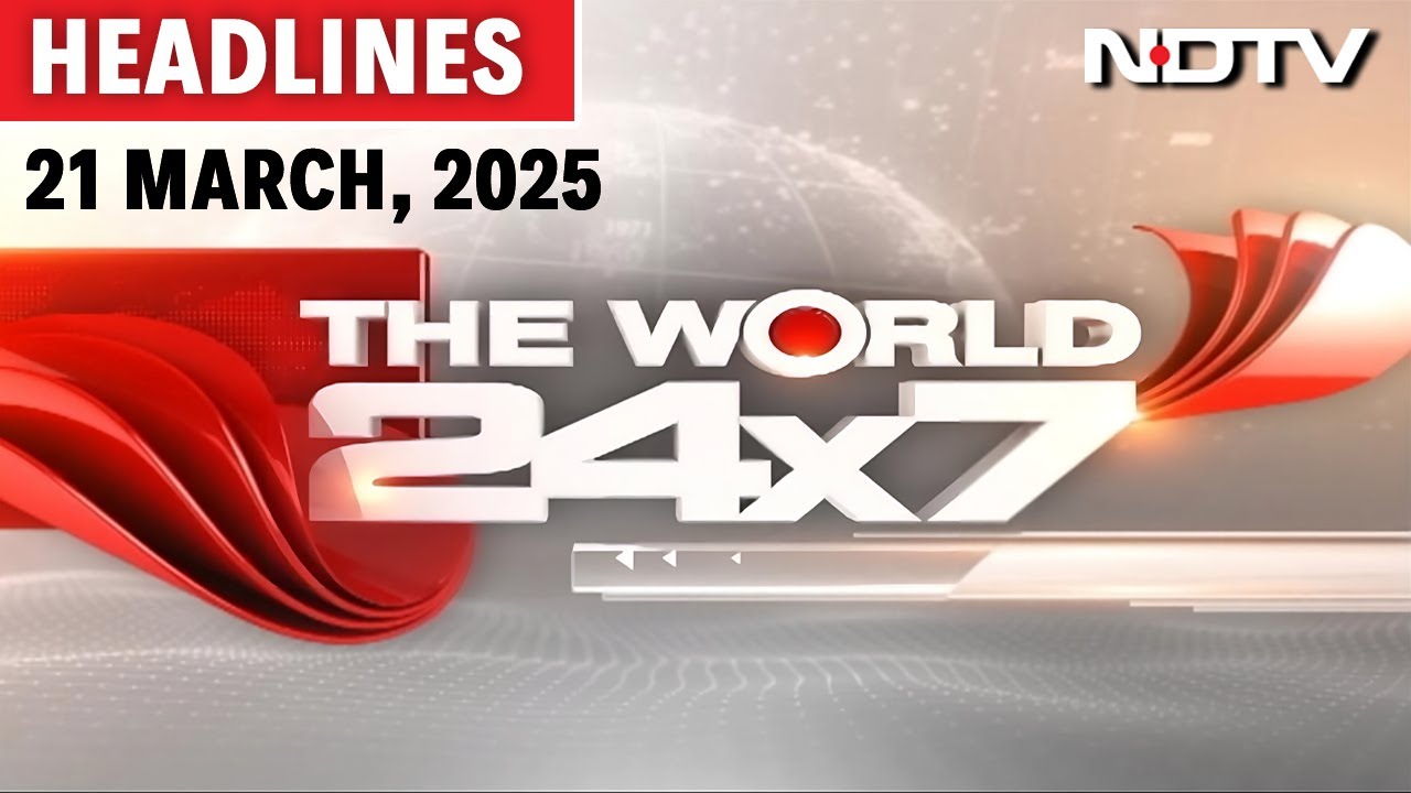 Top Headlines Of The Day From Across The Globe: March 21, 2025