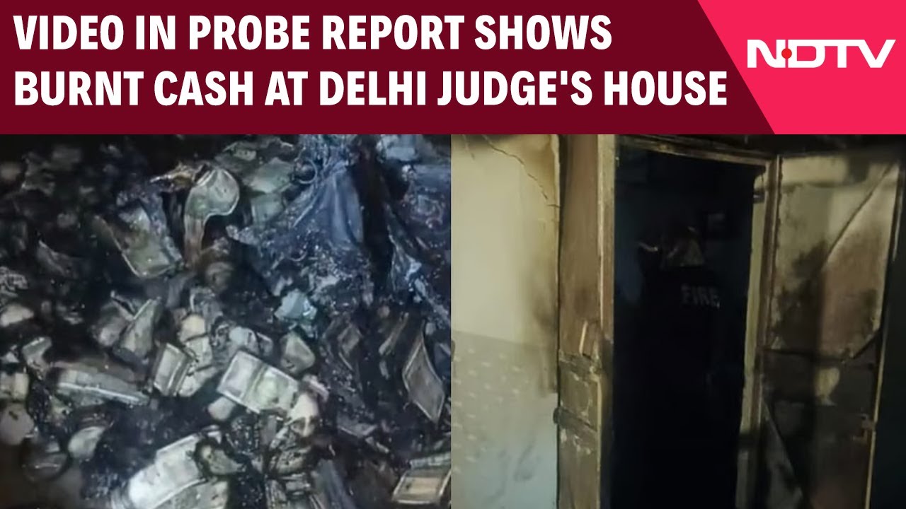 Video In Probe Report Shows Burnt Cash At Delhi Judge's House