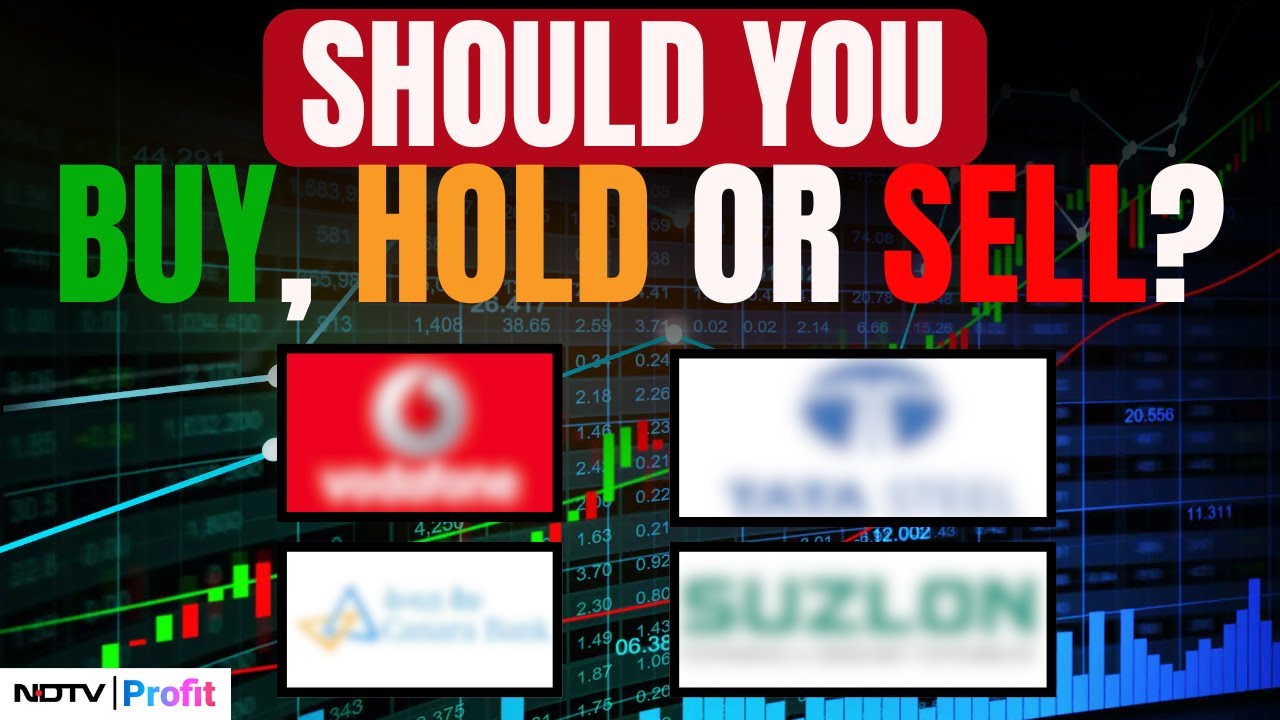 Buy, Sell, Hold: Tata Steel, Voda, Suzlon, Canara Bank And More