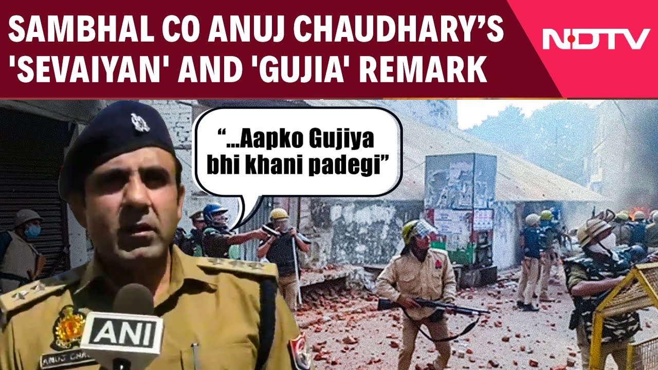 Sambhal CO Anuj Chaudhary: 'If You Want To Serve Eid's 'Sevaiyan', You Have To Eat 'Gujia' Too'