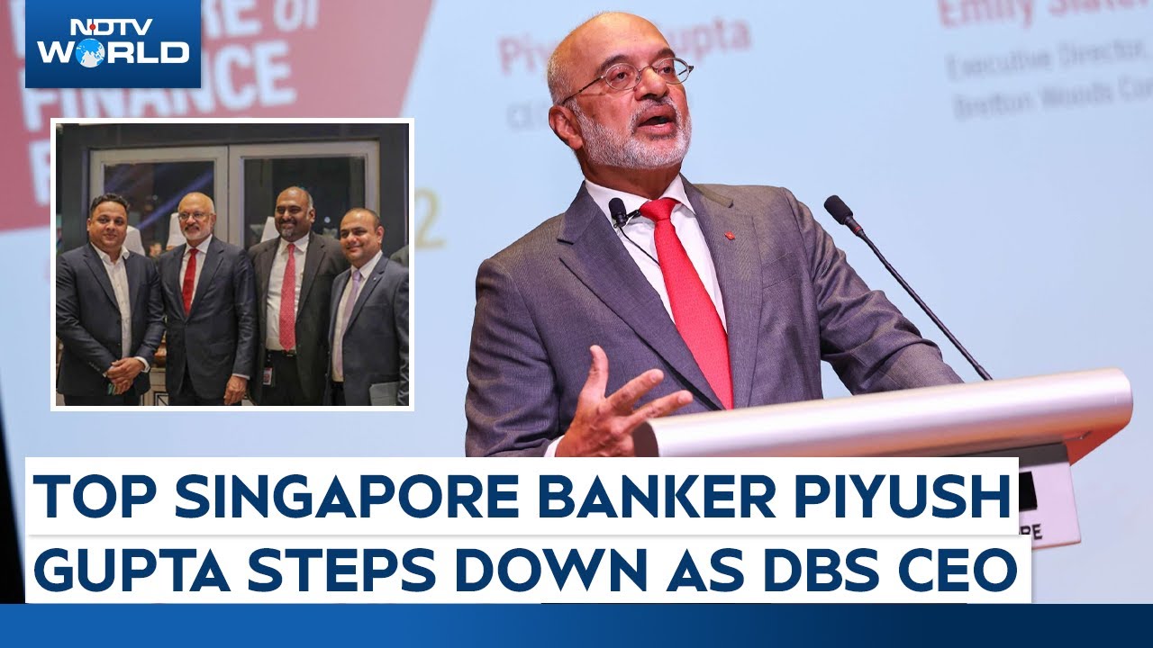 Top Singapore Banker Piyush Gupta Steps Down As DBS Ceo Top Singapore Banker Piyush Gupta Steps Down As DBS Ceo