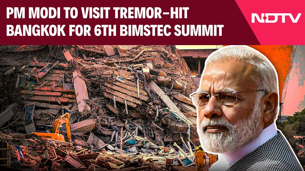 PM Modi Thailand Visit | PM Modi To Visit Tremor-Hit Bangkok, Will Attend 6th BIMSTEC Summit PM Modi Thailand Visit | PM Modi To Visit Tremor-Hit Bangkok, Will Attend 6th BIMSTEC Summit