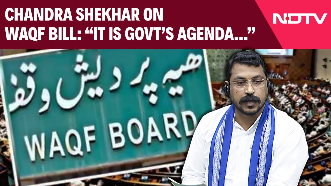 Waqf Bill Today | Chandra Shekhar On Waqf Bill: "It Is Govt's Agenda..."