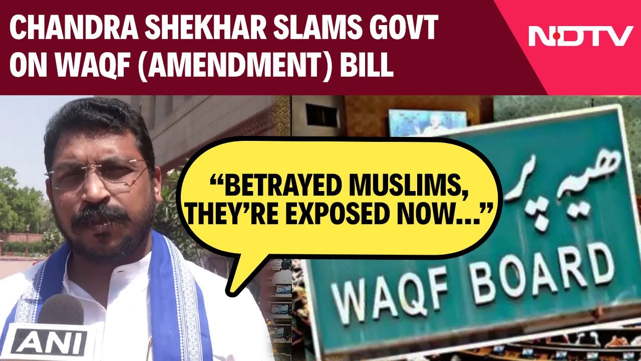 Waqf Bill | Chandra Shekhar Slams Govt On Waqf (Amendment) Bill