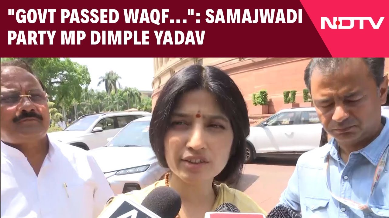 "Govt Passed Waqf Amendment Bill Arbitrarily": Samajwadi Party MP Dimple Yadav