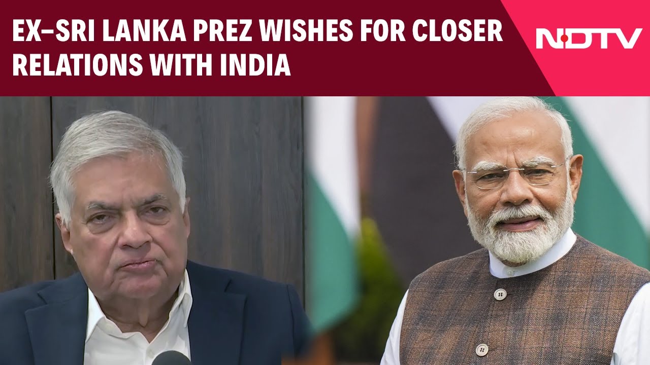 Ex-Sri Lanka Prez Wickremesinghe Wishes For Closer Relations With India Ahead Of PM Modi's Visit