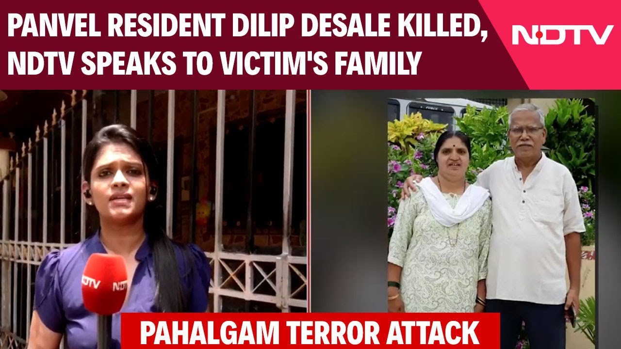 Pahalgam Terror Attack | Panvel Resident Dilip Desale Killed, NDTV