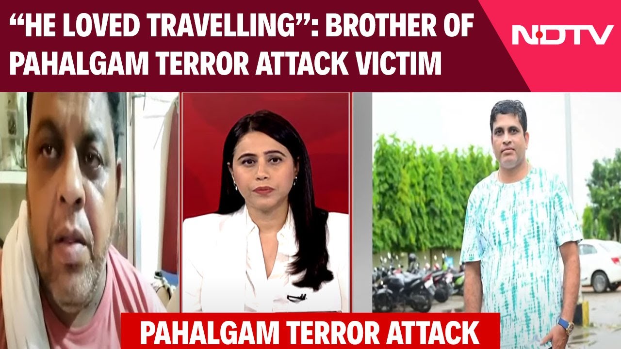 Pahalgam Terror Attack | "He Loved Travelling": Brother Of Pahalgam Terror Attack Victim