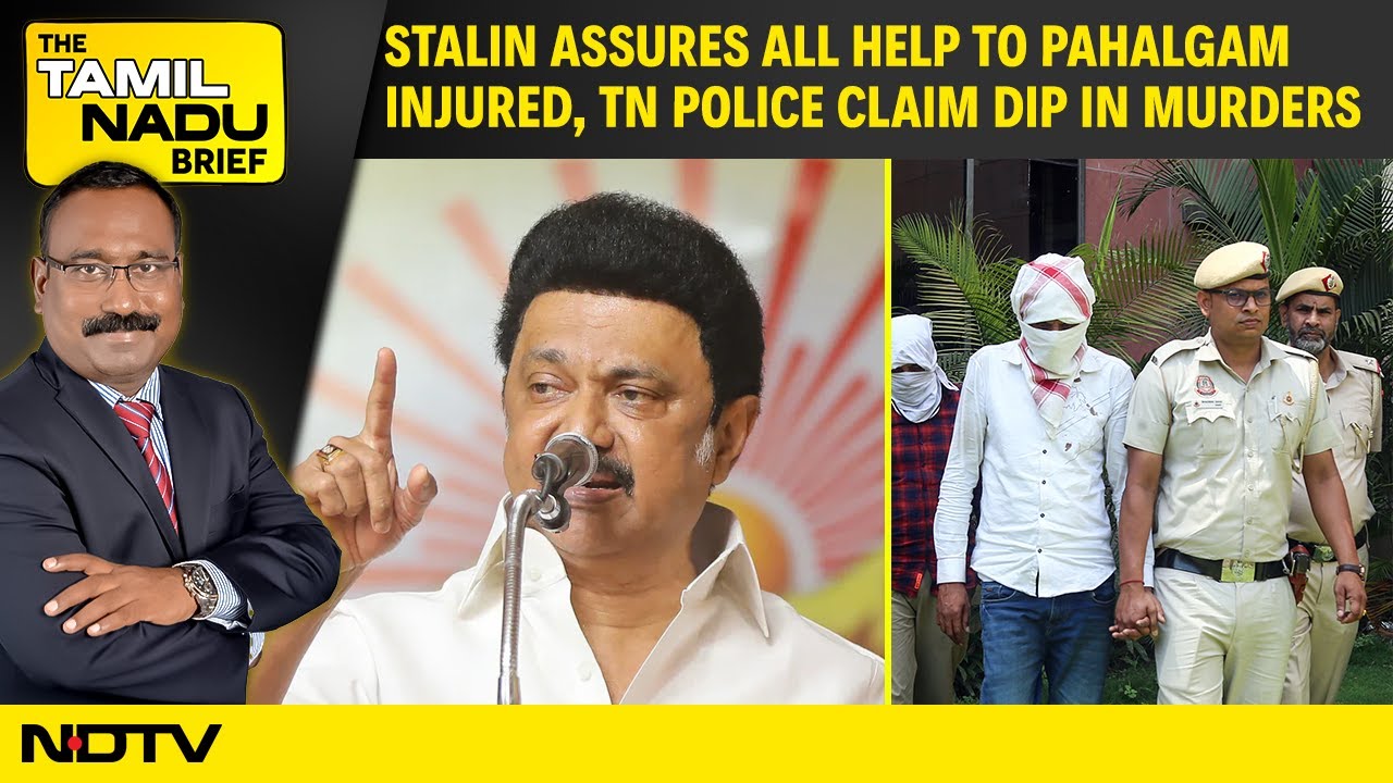 Video: Pahalgam Attack | Stalin Assures All Help To Pahalgam Injured Doctor, TN Police Claim Dip In Murders