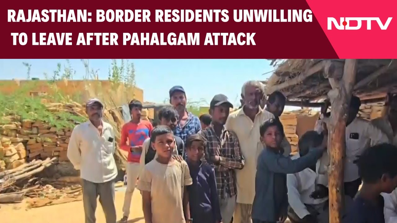Pahalgam Terror Attack | Border Residents Of Rajasthan Unwilling To Leave After Pahalgam Attack