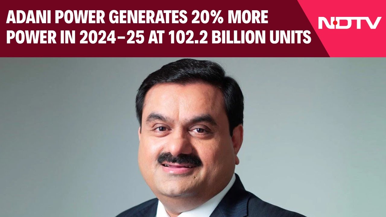 Video: Adani News | Power Boom: Adani Power Generates 20% More Power In 2024-25 At 102.2 Billion Units