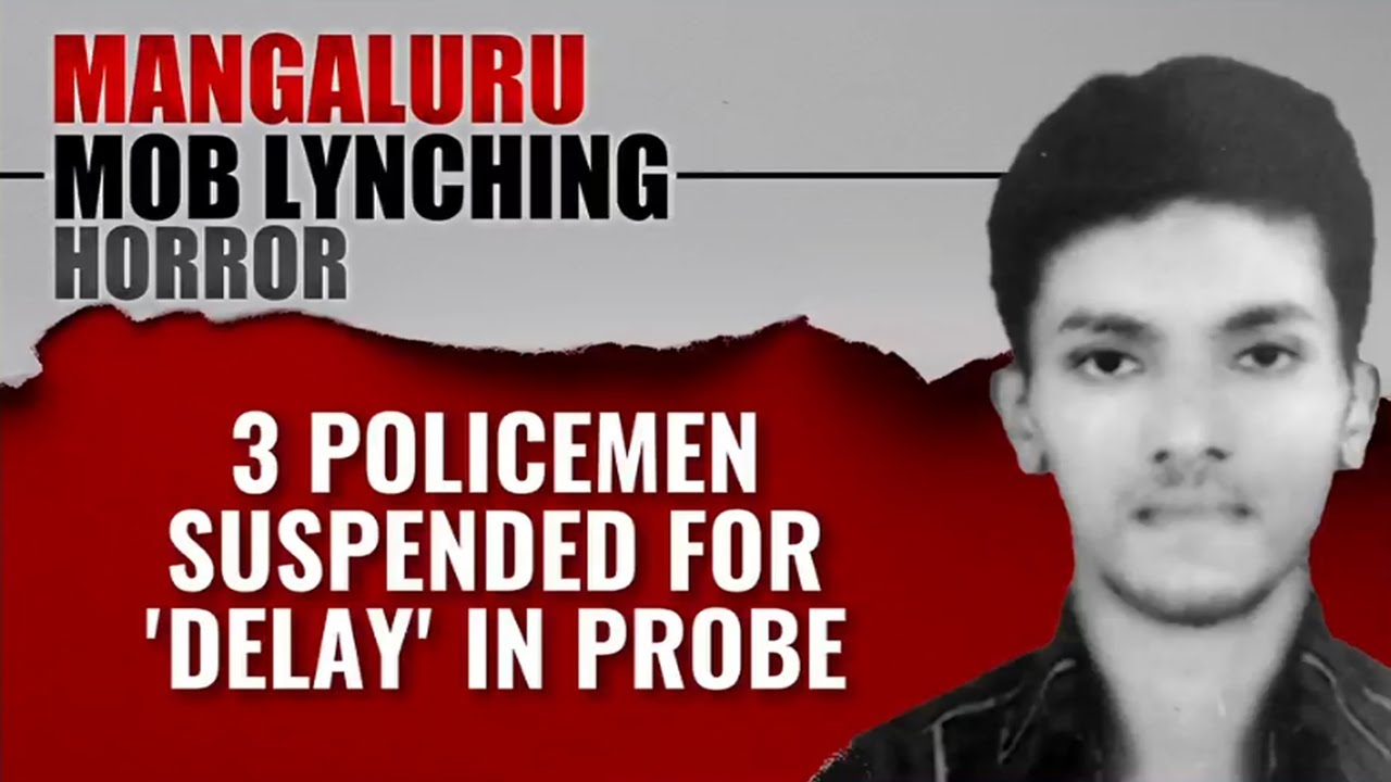 3 Cops Suspended In Mangaluru Lynching Case 3 Cops Suspended In Mangaluru Lynching Case