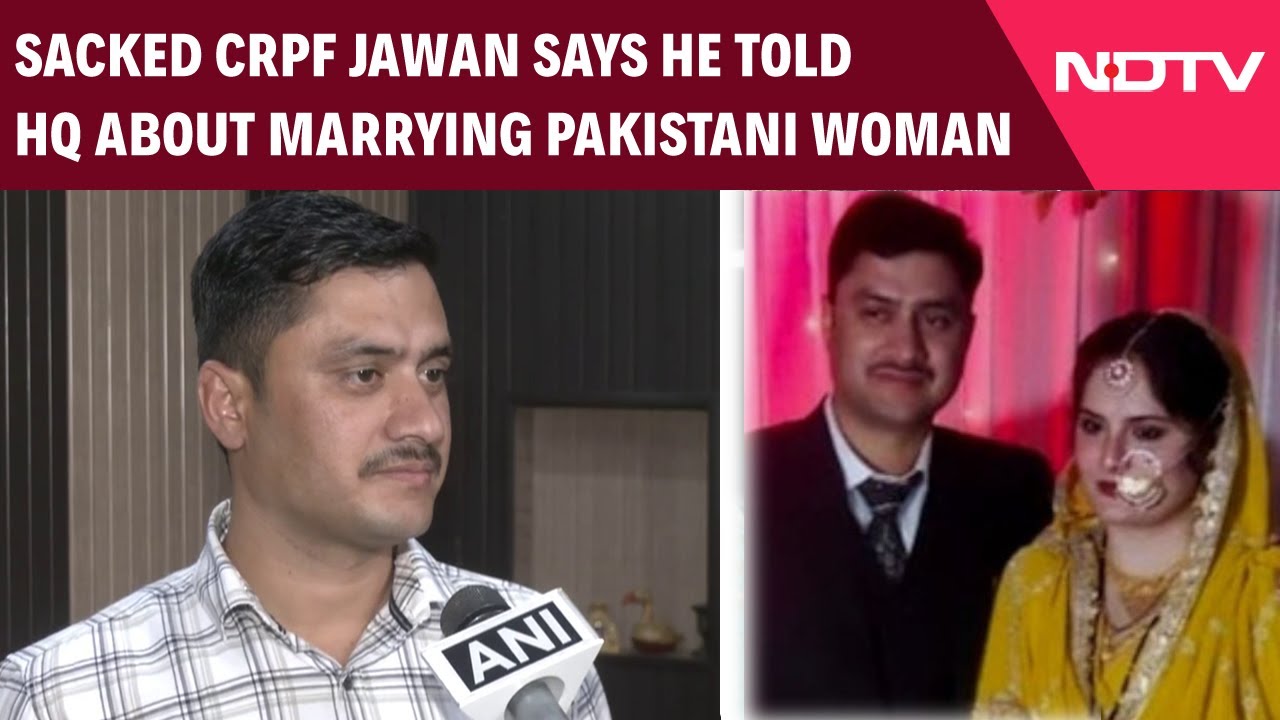 Sacked CRPF Jawan Says He Got Married On Video Call & Told HQ About Pakistani Wife